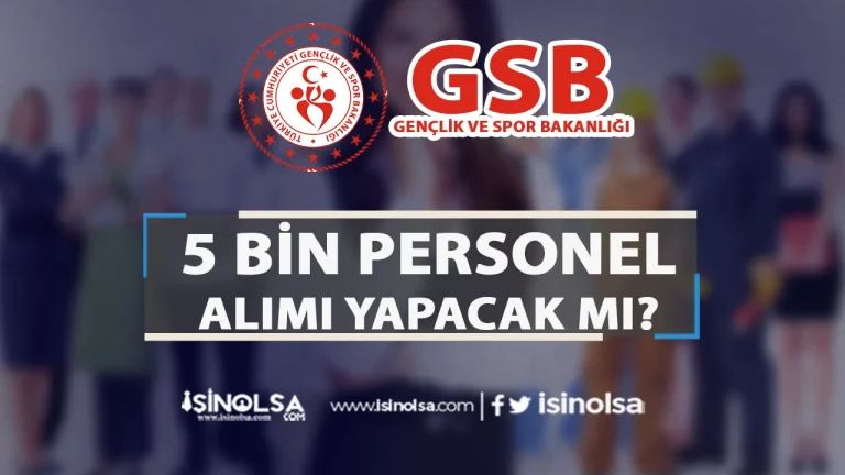 GSB 5 Bin Personel Alımı Yapacak mı? 2026 İddialarıyla İlgili Son Durum