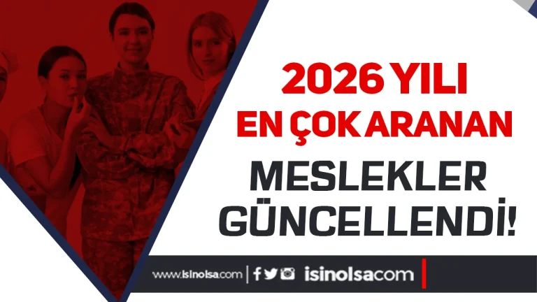 İŞKUR 2026 Ocak Verilerini Açıkladı: En Çok Personel Aranan Meslekler Belli Oldu