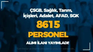 İŞKUR 28 Şehir 8615 İUP Personel Alımı ( ÇSGB, Sağlık, Tarım, İçişleri, Adalet, AFAD, SGK )