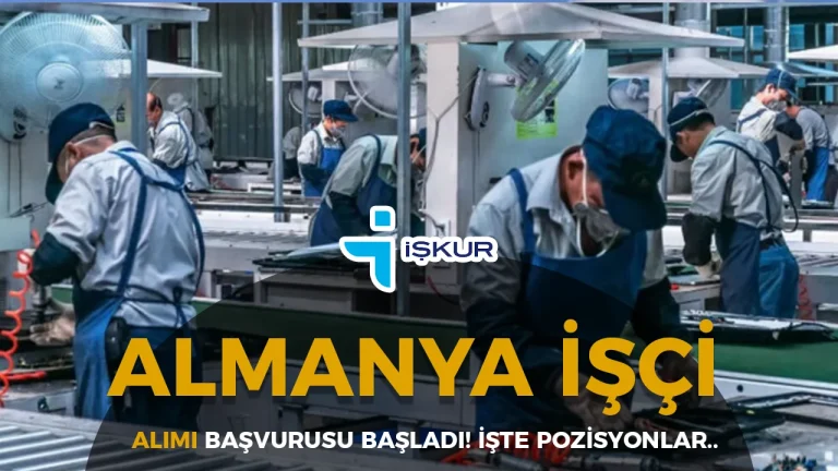 İŞKUR Duyurdu: Almanya İşçi Alımı Başladı! Güncel Açık Pozisyonlar (Vasıflı – Vasıfsız)