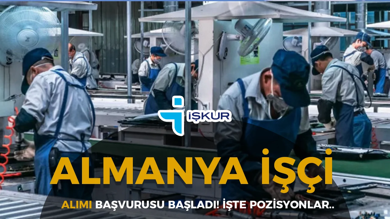 İŞKUR Duyurdu: Almanya İşçi Alımı Başladı! Güncel Açık Pozisyonlar (Vasıflı – Vasıfsız)