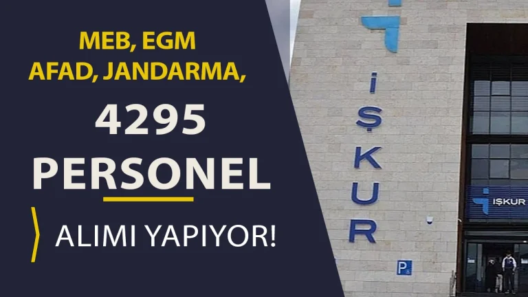 İŞKUR ile 4295 TYP Personel Alımı 2026: MEB, EGM, AFAD, Jandarma,
