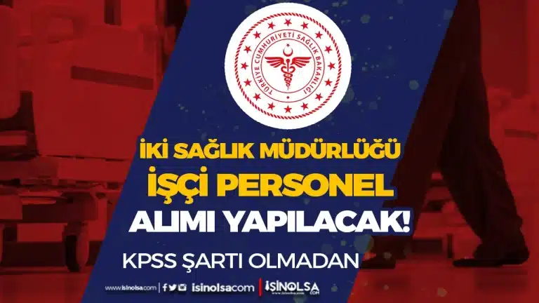 İki Şehir İl Sağlık Müdürlüğü KPSS siz İşçi Alacak ( 18 - 40 Yaş Arası )