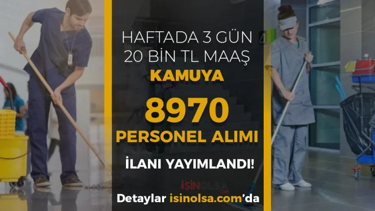 Kamuya Haftada 3 Gün Çalışma İle 8970 Personel Alımı! Aylık 20 Bin TL’ye Kadar Ödeme