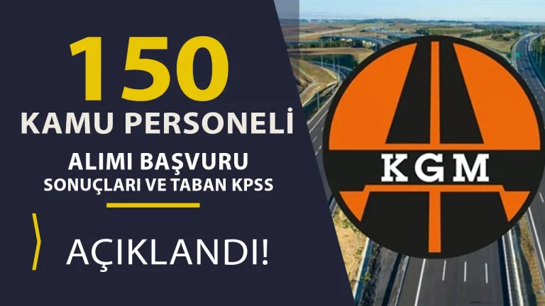 KGM 150 Kamu Personeli Alimi Sonuclari ve Taban Puanlari Aciklandi