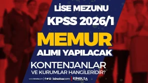Kamuya KPSS 2026/1 İle Lise Mezunu Memur Alımı Yapılacak Kontenjanlar ve Kurumlar