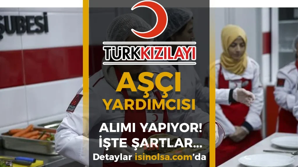 Kızılay Aşçı Yardımcısı Alımı Yapacak! En Az Lise