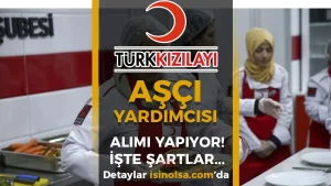 Kızılay Aşçı Yardımcısı Alımı Yapacak! En Az Lise