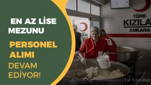 Kızılay En Az Lise Mezunu Personel Alımı Başvurusu Devam Ediyor
