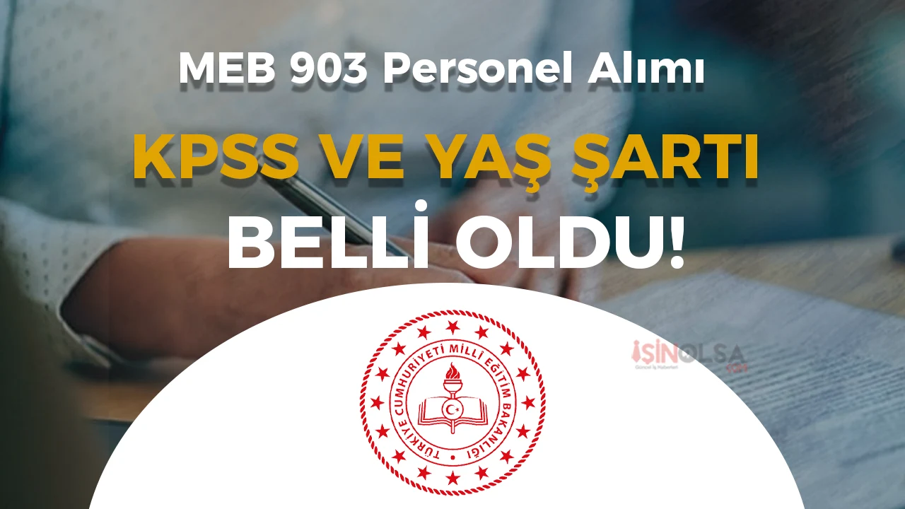 MEB Mülakatsız 903 Personel Alımı: KPSS ve 35 Yaş Şartı Belli Oldu