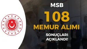 MSB 108 Memur Alımı Sonuçları Açıklandı! Mülakat Süreci ve Sınav Ücreti Detayları