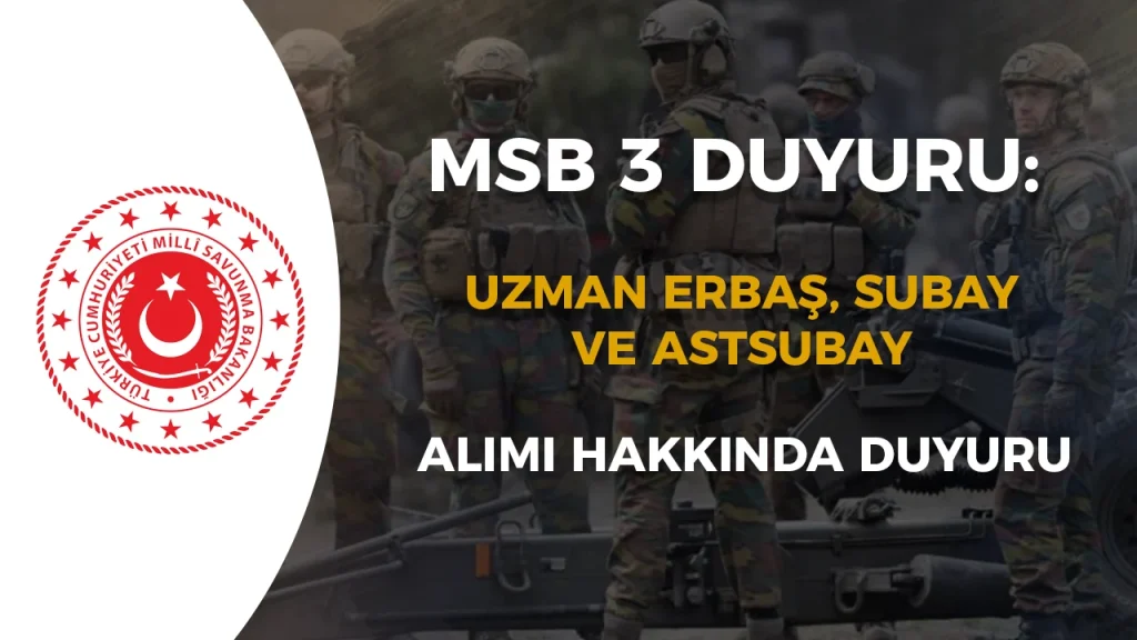 MSB 3 Kritik Duyuru: Uzman Erbaş, Subay ve Astsubay Adaylarını İlgilendiriyor