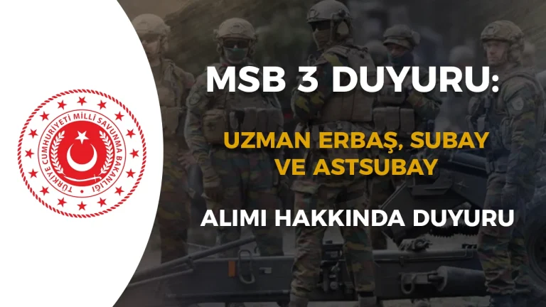 MSB 3 Kritik Duyuru: Uzman Erbaş, Subay ve Astsubay Adaylarını İlgilendiriyor