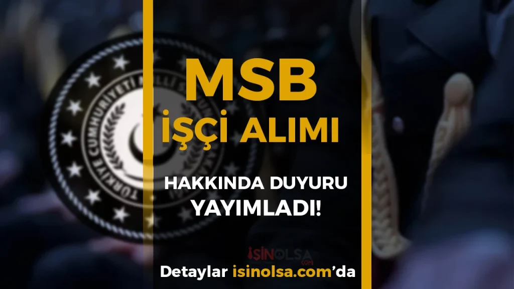 MSB 53 Surekli Isci Alimi Icin Belge Kontrolu Duyurusu Yayimlandi