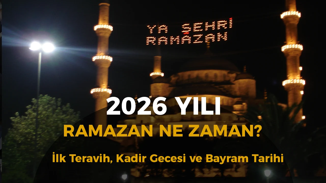 Ramazan 2026 Ne Zaman Başlıyor? İlk Teravih, Kadir Gecesi ve Bayram Tarihi Belli Oldu
