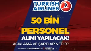 THY 50 Bin Personel Alımı 2036 Hedefi Nedir?