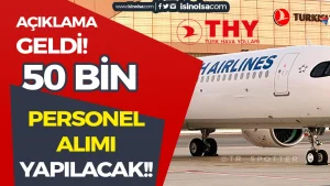 THY 50 Bin Personel Alımı Yapacak! Şartlar, Kontenjan Netleşiyor