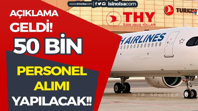 THY 50 Bin Personel Alimi Yapacak Sartlar Kontenjan Netlesiyor