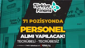 Türkiye Finans Katılım Bankası 71 Pozisyonda Personel Alım Yapıyor! Tecrübeli Tecrübesiz