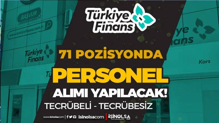 Türkiye Finans Katılım Bankası 71 Pozisyonda Personel Alım Yapıyor! Tecrübeli Tecrübesiz