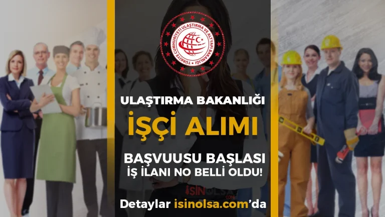 Ulaştırma Bakanlığı 2026 İşçi Alımı İŞKUR Başvurusu Başladı! İş İlanı Numaraları ve Adım Adım Başvuru