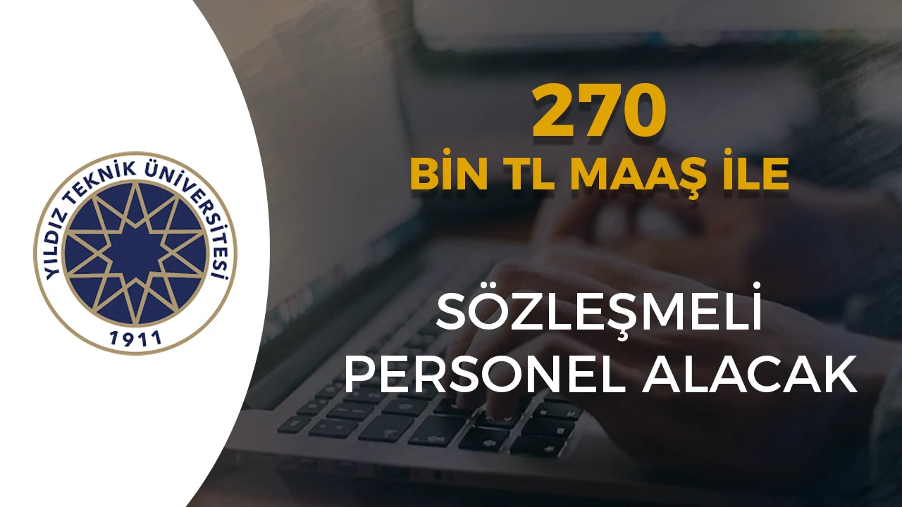 YTÜ Sözleşmeli Personel Alacak! KPSS li KPSS siz ( 270 Bin TL Maaş )
