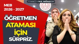 2026-2027 İçin Öğretmen Atamasında Büyük Sürpriz