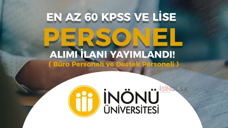 İnönü Üniversitesi Lise ve 60 KPSS ile Sözleşmeli Personel Alacak!