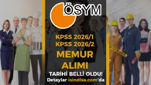 2026 KPSS Merkezi Memur Alımı Yerleştirme Takvimi Açıklandı! KPSS 2026/1 ve 2026/2 Tercih Tarihleri
