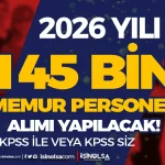 2026 Kamuya 145 Bin Memur Personel Alınacak!
