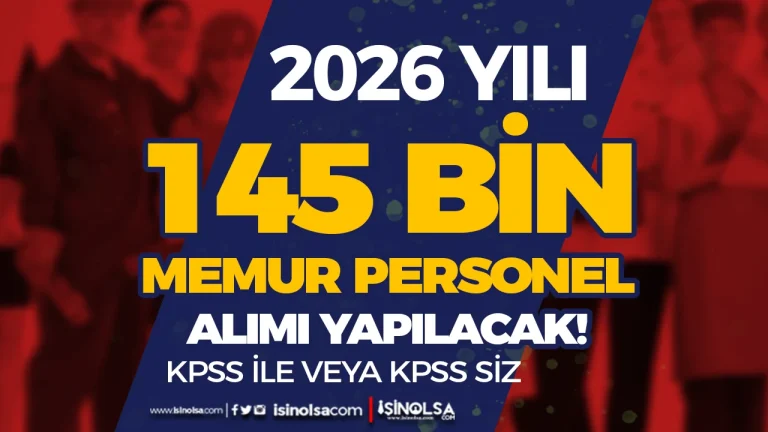 2026 Kamuya 145 Bin Memur Personel Alınacak!