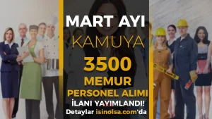 2026 Mart Ayı Kamuya 3500 Memur Personel İşçi Alımı Güncel İlanları