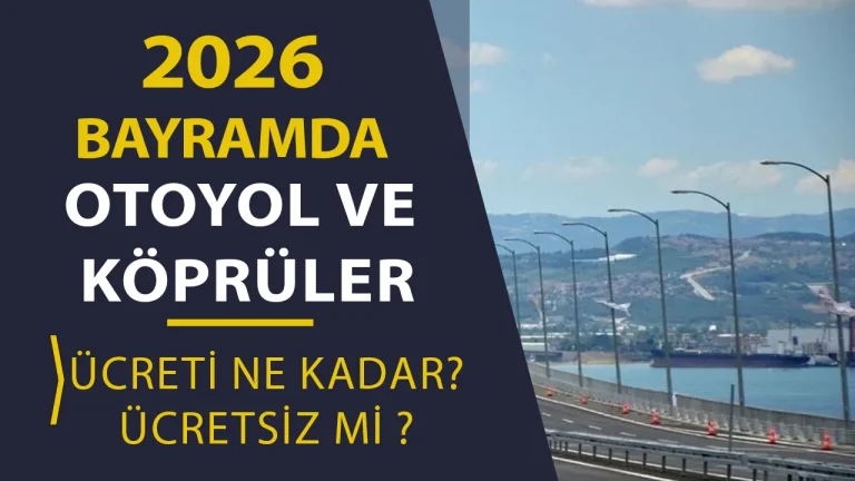 2026 Ramazan Bayraminda Otoyol ve Kopruler Ucretsiz mi