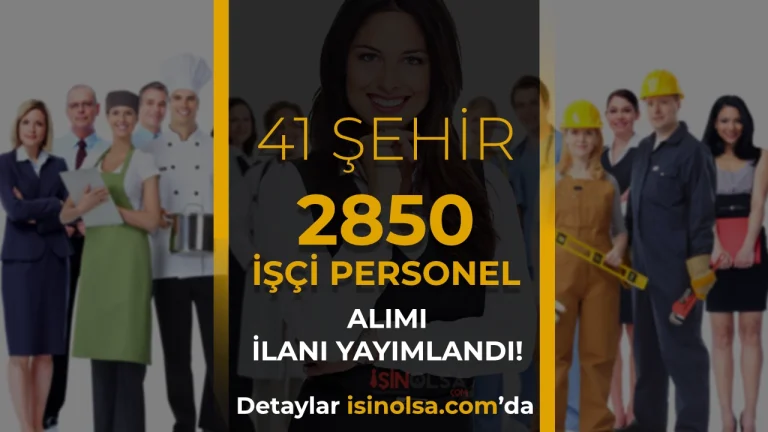 İŞKUR ile 41 Şehir Belediye 2850 İşçi Personel Alımı Yapılacak!