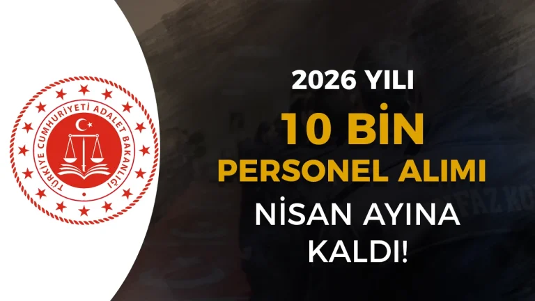 Adalet Bakanlığı 10 Bin Personel Alımı Nisan Ayına Kaldı!