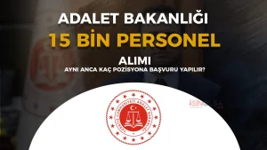 Adalet Bakanlığı 15 Bin Personel Alımı 2026: Aynı Anda Kaç Kadroya Başvuru Yapılabilir?