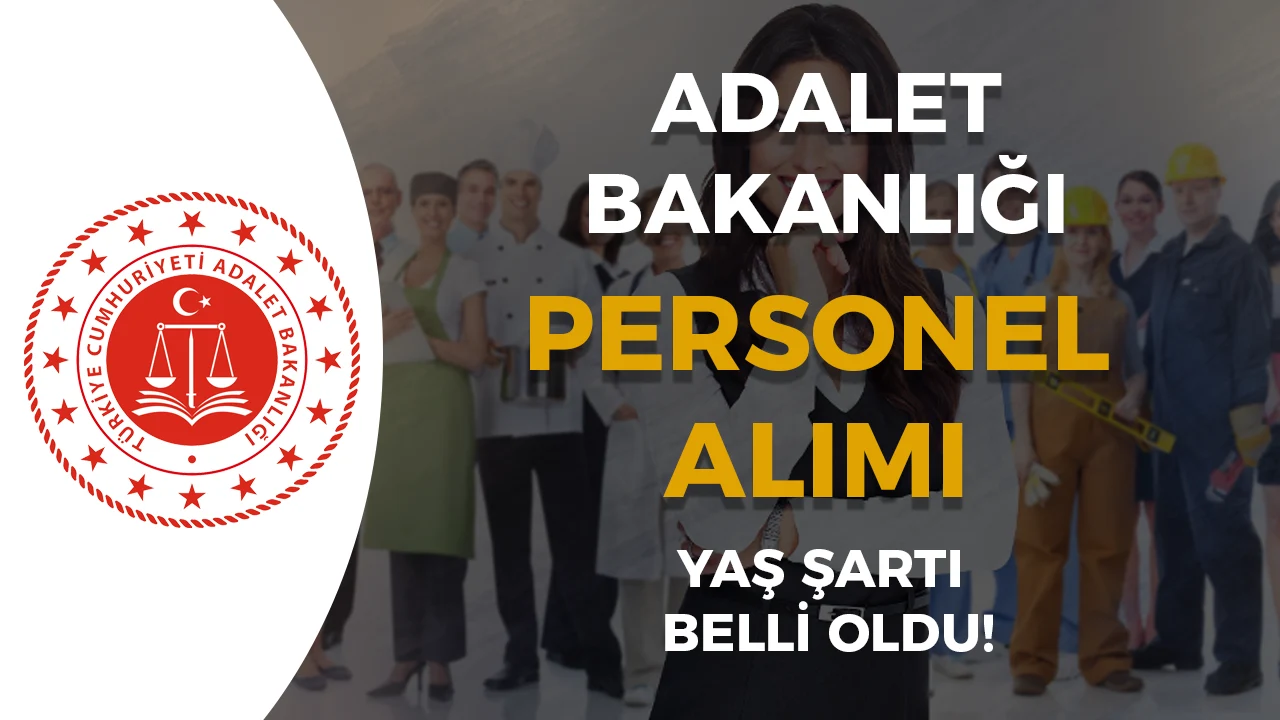 Adalet Bakanlığı Personel Alımı Yaş Sınırı Belli Oldu! İKM ve İcra Katibi