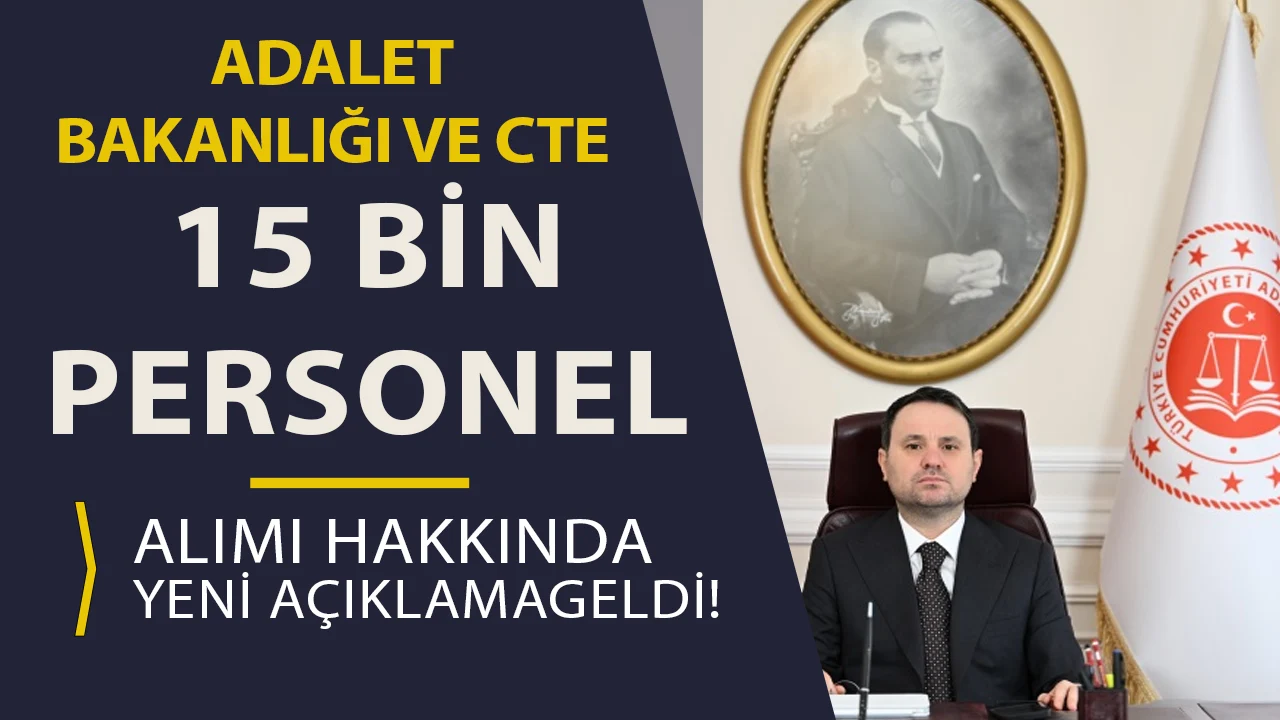 Adalet Bakanlığı ve CTE 15 Bin Personel Alımı Başvuru Takvimi Değişti!