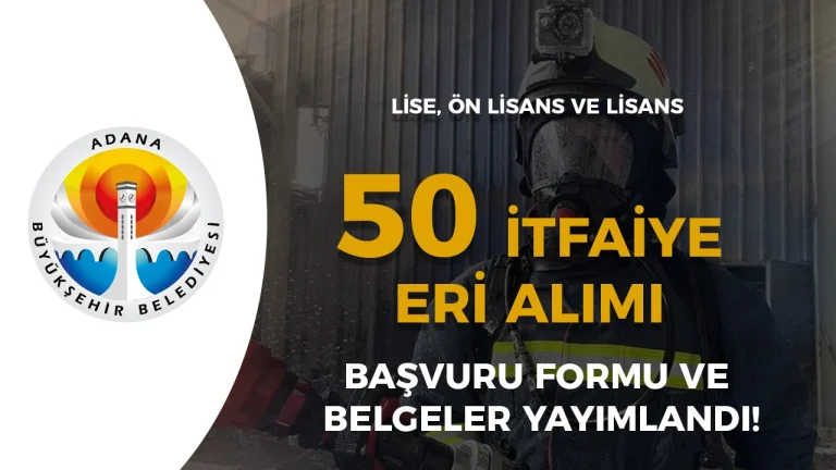 Adana Büyükşehir Belediyesi 50 İtfaiye Eri Alımı Başvuru Formu ve Belgeleri