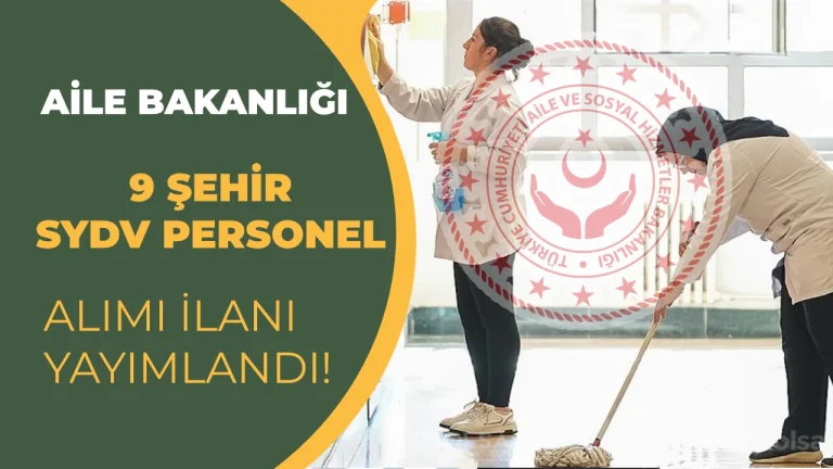 Aile Bakanlığı 9 Şehir İçin SYDV Personeli Alımı Yapacak!