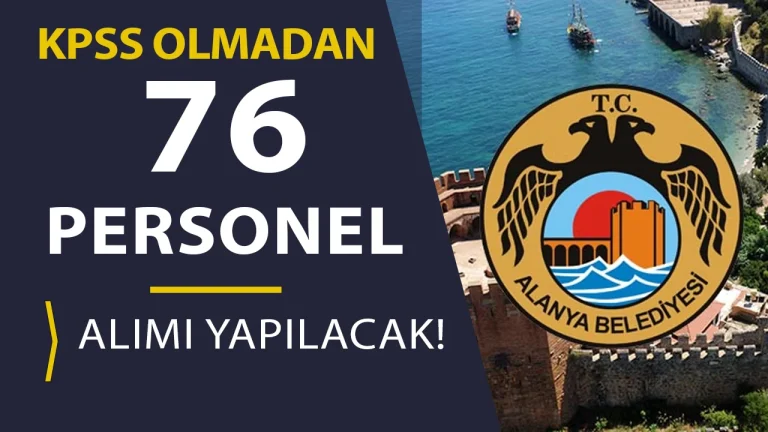 Alanya Belediyesi 76 Personel Alımı Yapacak: Temizlik Personeli, Şoför ve Beden İşçisi Alımı Başladı