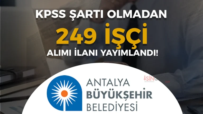 Antalya Büyükşehir Belediyesi 259 İşçi Alımı Yapıyor: Başvurular Başladı