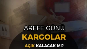 Arefe Günü Kargolar Açık mı 2026? Yurtiçi, MNG, PTT ve Aras Kargo Çalışma Saatleri Açıklandı