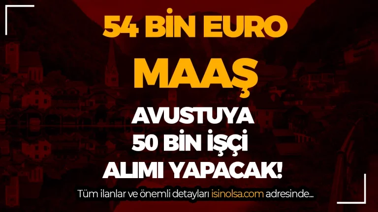 Avusturya 2026 Isci Alimi 54 Bin Euro Maasla 50 Bin Kisiye Is Firsati