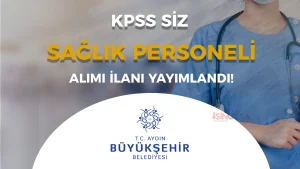 Aydın Büyükşehir Belediyesi KPSS siz Sağlık Personeli Alımı Yapıyor! Şartlar Nedir?