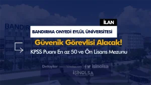 Bandırma Onyedi Eylül Üniversitesi 3 Koruma ve Güvenlik Görevlisi Alımı Yapacak
