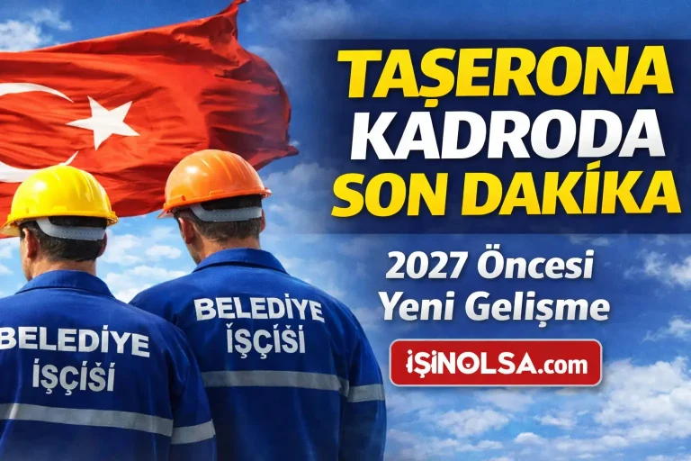 Belediye ve Taşeron İşçilere Kadro Geliyor Mu?