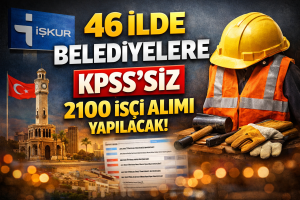Belediyelere KPSS Şartsız 2100 İşçi Alımı Başlıyor
