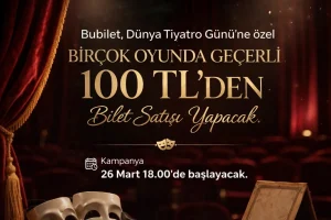Bubilet’ten 100 TL’lik Tiyatro Bileti Fırsatı! Dünya Tiyatro Günü Kampanyası Başlıyor