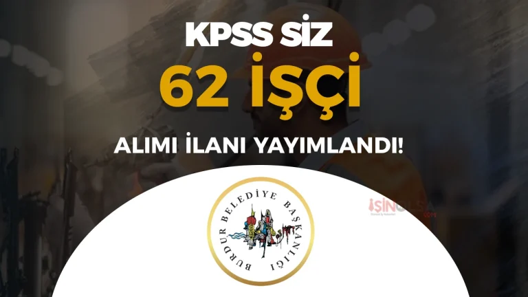 Burdur Belediyesi 62 İşçi Alımı Yapacak! KPSS Şartı Yok (İŞKUR)
